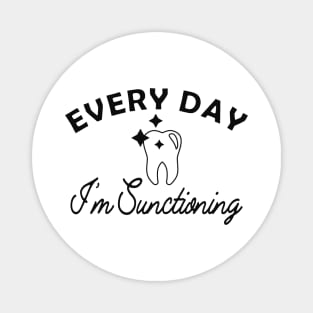 Dentist - Every Day I'm Sunctioning Magnet